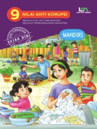 9 Nilai Anti Korupsi: Penguatan Jati Diri Bangsa Melalui Pembangunan Karakter Mandiri