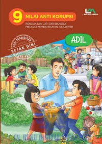 9 Nilai Anti Korupsi: Penguatan Jati Diri Bangsa Melalui Pembangunan Karakter Adil