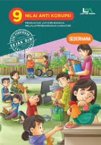 9 Nilai Anti Korupsi: Penguatan Jati Diri Bangsa Melalui Pembangunan Karakter Sederhana
