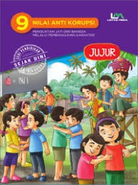 9 Nilai Anti Korupsi: Penguatan Jati Diri Bangsa Melalui Pembangunan Karakter Jujur