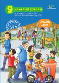9 Nilai Anti Korupsi: Penguatan Jati Diri Bangsa Melalui Pembangunan Karakter Tanggung Jawab