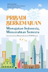 Pribadi Berkemajuan : Memajukan indonesia, Mencerahkan Semesta Internasionalisasi Muhammadiyah dari PCIM Malaysia