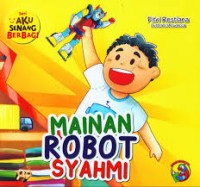 Image of Seri Aku Senang Berbagi: Mainan Robot Syahmi