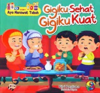 Image of Seri Ayo Merawat Tubuh: Gigiku Sehat, gigiku Kuat