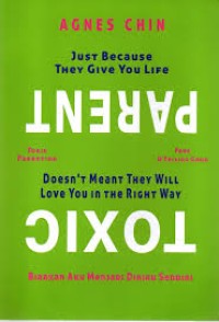 Image of Toxic Parent : Just Because They Give You Life Doesn't Meant They Will Love You In the Right Way