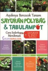 Image of Asyiknya Bercocok Tanam Sayuran Polibag & Tabulampot : Cara sederhana munikmati Sayuran & Buah Berkwalitas