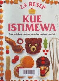Image of Resep Kue Istimewa : Cara Sederhana Membuat Aneka Kue Lezat dan Memikat