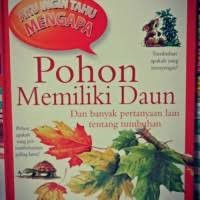 Image of Aku Ingin Tahu Mengapa: Pohon Memiliki Daun Dan Banyak Pertanyaan Lain Tentang Tumbuhan
